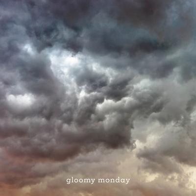 gloomy monday By blondette's cover