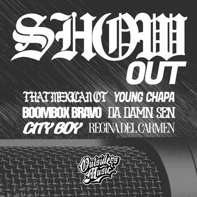 Show Out (feat. That Mexican OT, Boombox Bravo, Da Damn Sen, City Boy & Regina Del Carmen)'s cover