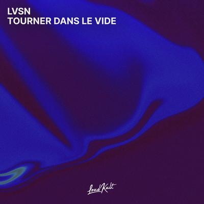 Tourner Dans Le Vide By LVSN's cover