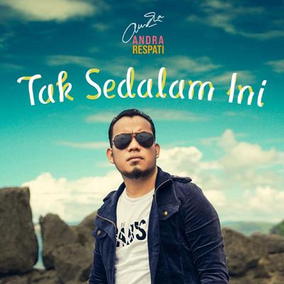 Tak Sedalam Ini By Andra Respati's cover