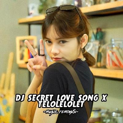 DJ Secret Love Song X Telolelolet's cover