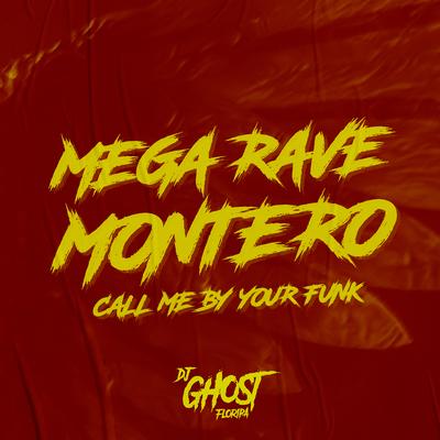 Mega Rave Montero (Call Me by Your Funk) By DJ Ghost Floripa's cover