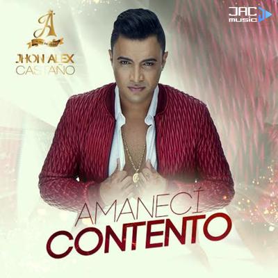 Amanecí Contento By Jhon Alex Castaño's cover