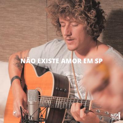 Não Existe Amor em SP By Nossa Toca, Pedro Schin's cover
