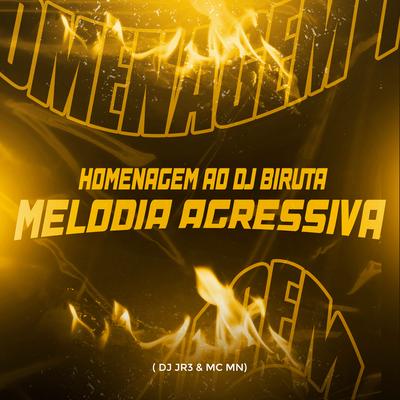 Homenagem ao Dj Biruta - Melodia Agressiva By MC MN, DJ JR3's cover