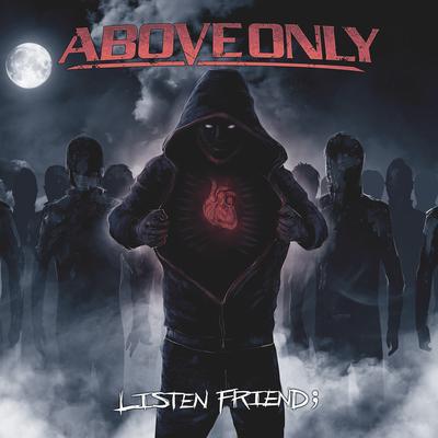 Listen Friend By Above Only's cover
