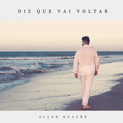 Diz Que Vai Voltar By Allan Duacre's cover