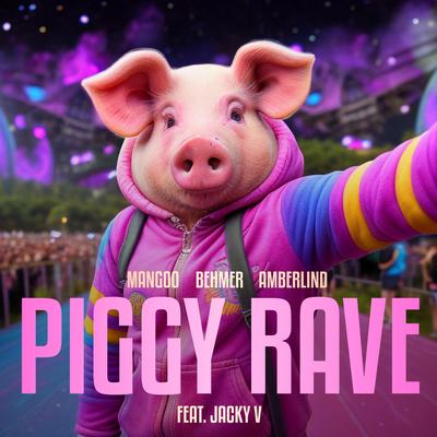Piggy Rave By Jacky V, Mangoo, Behmer, AMBERLIND's cover