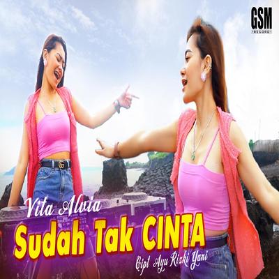 Sudah Tak Cinta By Vita Alvia's cover