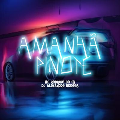 Amanhã Pinote By Mc Rodrigo do CN, DJ Alexandre Borges's cover