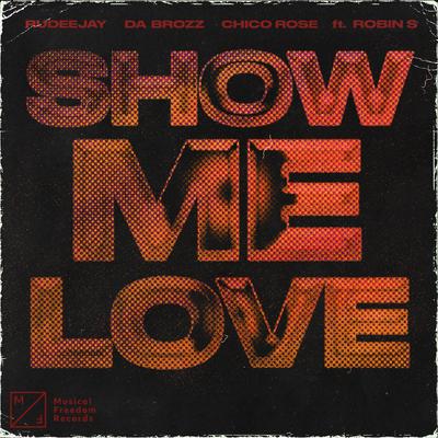 Show Me Love (feat. Robin S) By Rudeejay, Da Brozz, Chico Rose, Robin S.'s cover