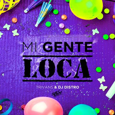 Mi Gente Loca By Trivans, Dj Distro's cover