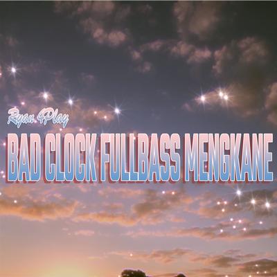 Bad Clock Fullbass Mengkane's cover