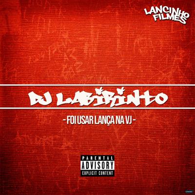 Foi Usar Lança na Vj (feat. Montagem, Dj Senegal & Lancinho Filmes) (feat. Montagem, Dj Senegal & Lancinho Filmes)'s cover