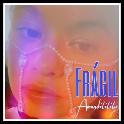 Frágil By Amandititita's cover