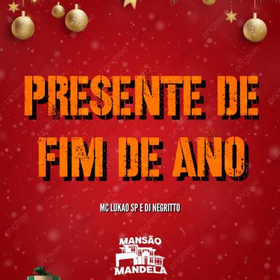 Presente de Fim de Ano By DJ Negritto, Mc Lukão Sp's cover