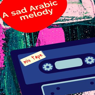 A sad Arabic melody's cover