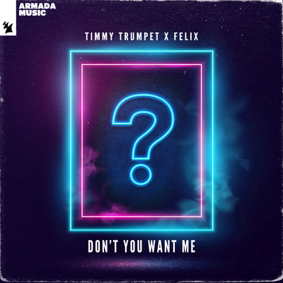 Don't You Want Me (Extended Mix) By Timmy Trumpet, Felix's cover