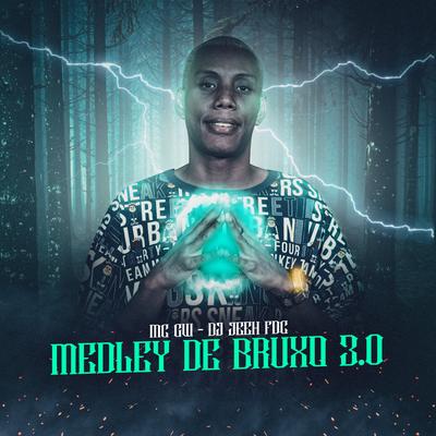 Medley de Bruxo 3.0 By Mc Gw, DJ Jeeh FDC's cover