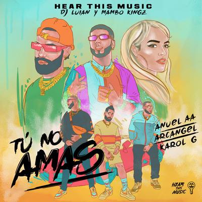 Tú No Amas By KAROL G, Arcángel, Anuel AA, Mambo Kingz, DJ Luian's cover