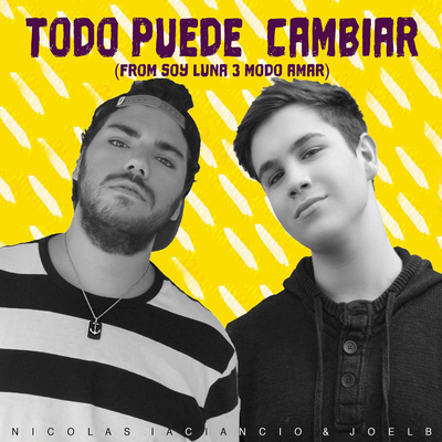 Todo Puede Cambiar (From "Soy Luna 3: Modo Amar") By Nicolás Iaciancio, JoelB's cover