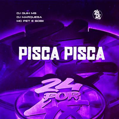 Pisca Pisca By Pet & Bobii, DJ Guih MS, DJ MARQUESA's cover