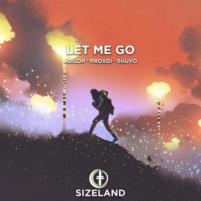 Let Me Go By AdiLop, Proxdi, 5huvo's cover