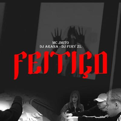 Feitiço By DJ Arana, Mc J Mito's cover