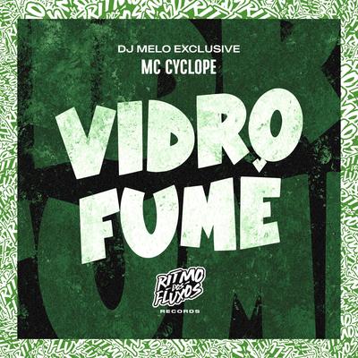 Vidro Fumê By MC Cyclope, DJ MELO EXCLUSIVE's cover