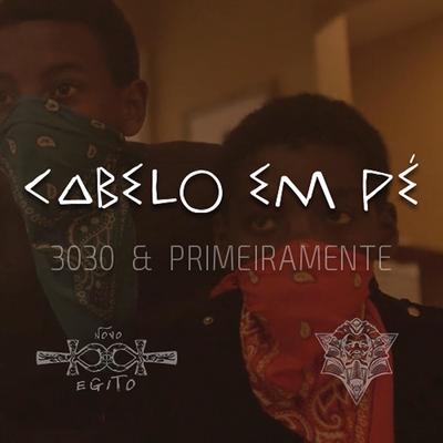 Cabelo em Pé (feat. PrimeiraMente) By 3030, PrimeiraMente's cover