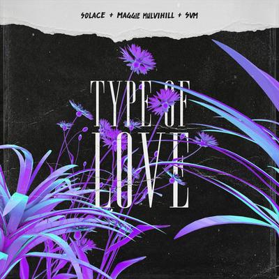 Type of Love By Maggie Mulvihill, Solace, SVM's cover