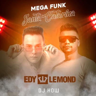 Mega Funk Santa Catarina By Edy Lemond, DJ-How's cover