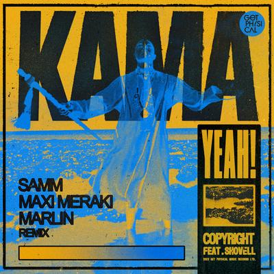 Kama Yeah (Samm, MAXI MERAKI, Marlin Remix) By Copyright, Shovell, Samm (BE), MAXI MERAKI, Marlin (BE)'s cover