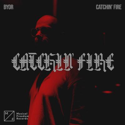 Catchin' Fire By BYOR's cover