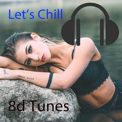 Let's Chill By 8D Tunes's cover