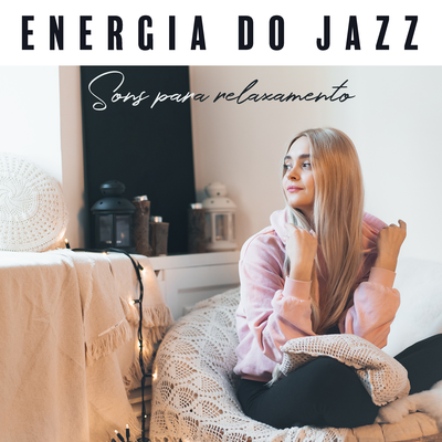 Energia do jazz (Sons para relaxamento, Tenha um grande sia, Liberdade)'s cover
