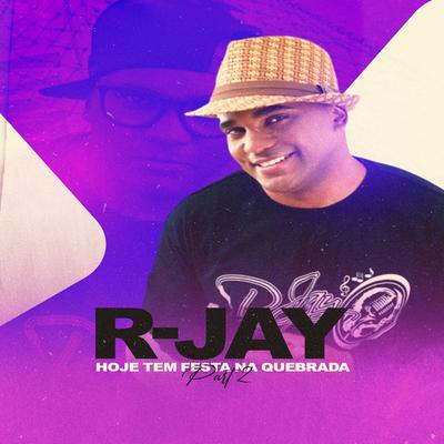 Hoje Tem Festa na Quebrada, Pt. 2 By R Jay's cover