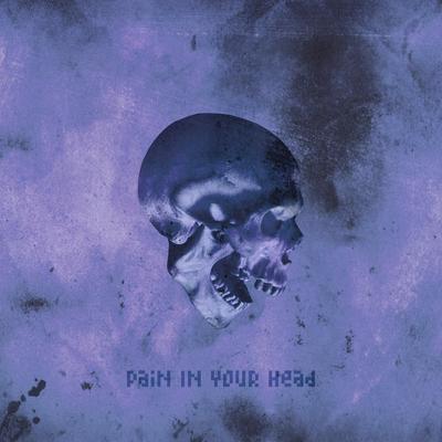 Pain In Your Head By RXLZQ's cover