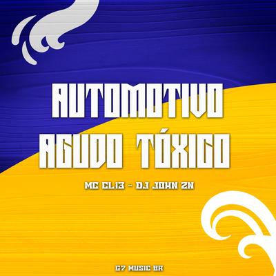 AUTOMOTIVO AGUDO TÓXICO By MC CL13, DJ JOHN ZN's cover