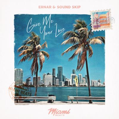 Give Me Your Love By Ernar, Sound Skip's cover