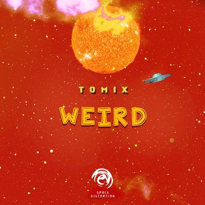Weird By ToMix's cover