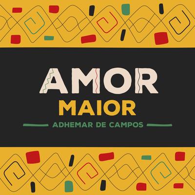 Amor Maior By Adhemar De Campos's cover