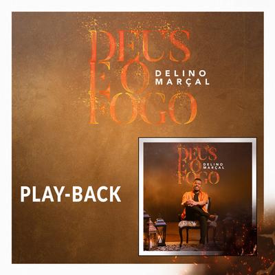 Deus e o Fogo (Playback) By Delino Marçal's cover