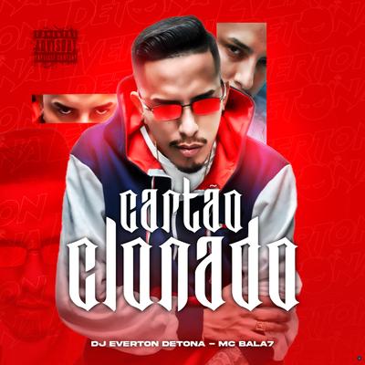 Cartão Clonado (feat. Mc Bala 7) (feat. Mc Bala 7) By DJ Everton Detona, Mc Bala 7's cover