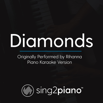 Diamonds (Originally Performed By Rihanna) (Piano Karaoke Version)'s cover