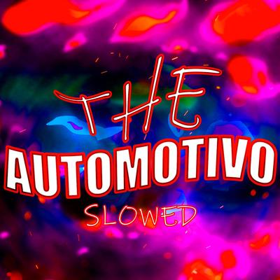 The - Automotivo (Slowed) By KFELIPEE, Mc Pogba's cover