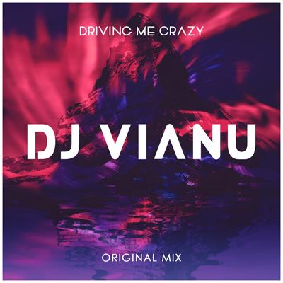 Driving Me Crazy By DJ Vianu's cover