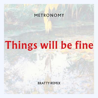 Things will be fine (Bratty Remix)'s cover