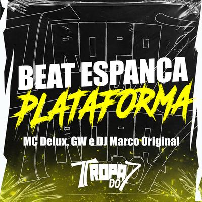 BEAT ESPANCA PLATAFORMA By Mc Gw, DJ Marco Original, Mc Delux's cover