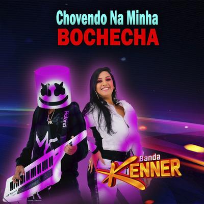 Chovendo Na Minha Bochecha By Banda Kenner's cover